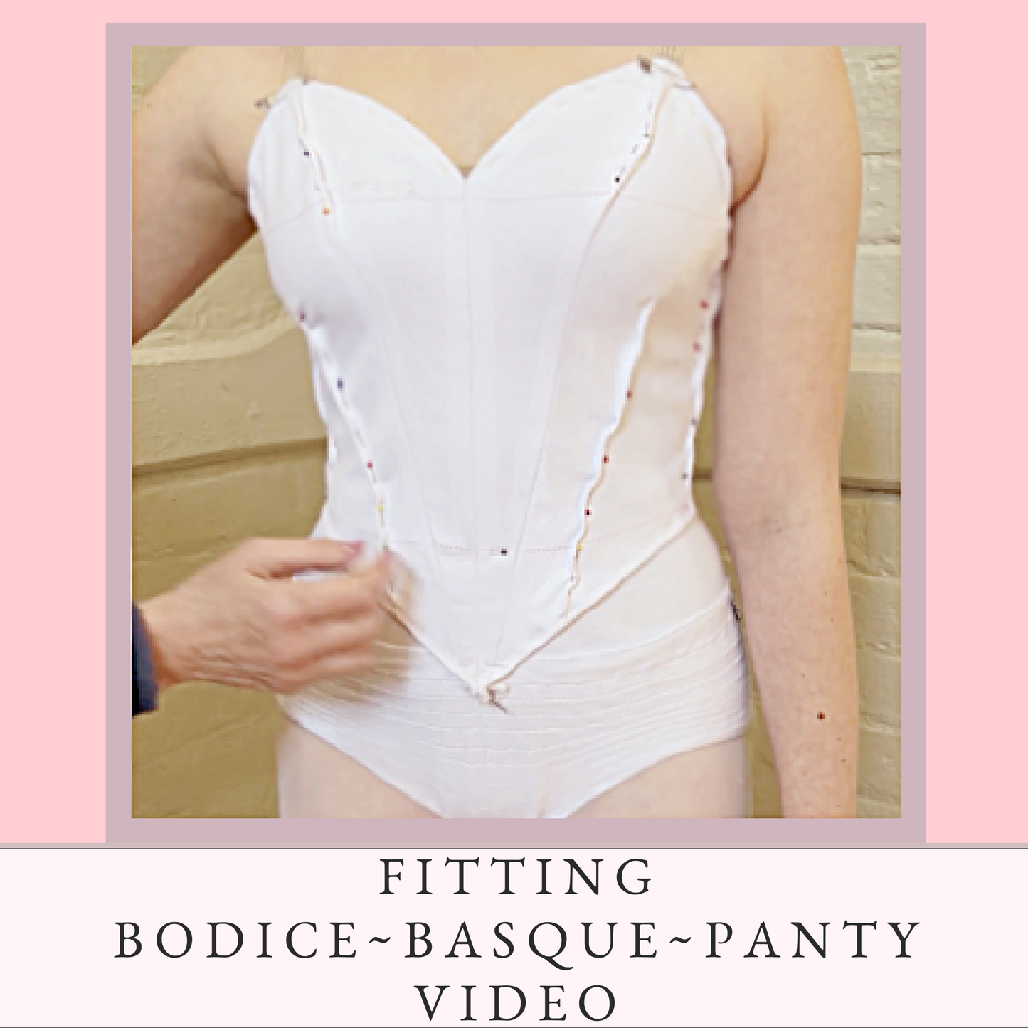 Fitting Bodice ~ Basque ~ Panty Video