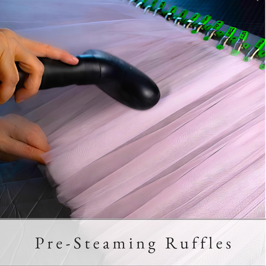 Pre-Steaming Ruffles